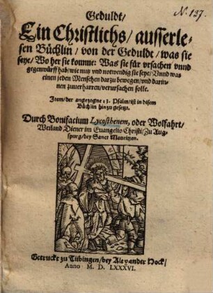 Geduldt, Ein Christlichs, ausserlesen Büchlin, von der Geduldt ...