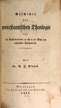 Geschichte der protestantischen Theologie : von der Koncordienformel an, bis in die Mitte des achtzehnten Jahrhunderts