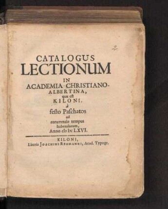 SS 1666: Catalogus Lectionum In Academia Christiano-Albertina, quae est Kiloni, à festo Paschatos ad autumnale tempus habendarum, Anno MDCLXVI