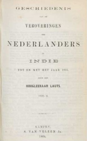 Deel 2: Geschiedenis van de veroveringen der Nederlanders in Indie tot den tegenwoordigen tijd