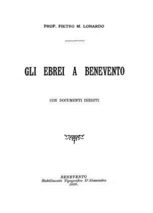 Gli Ebrei a Benevento : con documenti inediti / [von] Pietro M. Lonardo