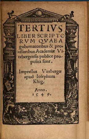 Scripta Quaedam In Academia Witenbergensi a Rectoribus, Decanis & aliis eruditis quibusdam Viris publice proposita, Tertius liber scriptorum ... : [1548 - 1549]