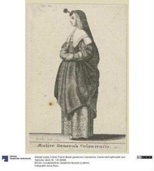 Kölner Tracht: Mulier generosa Coloniensis: Dame mit Kopfmantel und Tiphoike