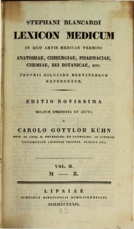 Lexicon medicum : in quo artis medicae termini Anatomiae, Chirurgiae, Pharmaciae, Chemiae, rei Botanicae etc. propriae ... exponuntur. 2, M - Z
