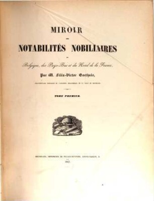 Miroir des Notabilités nobiliaires de Belgique, des Pays-Bas et du Nord de la France. I