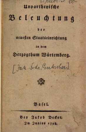 Unpartheyische Beleuchtung der neuesten Staatseinrichtung in dem Herzogthum Würtemberg