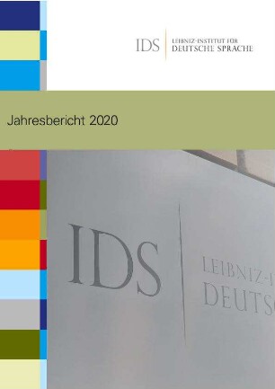 Jahresbericht 2020 / Leibniz-Institut für Deutsche Sprache (IDS)