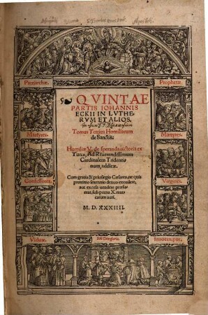 ... Pars Opervm Iohan. Eckii Contra Lvddervm, 5,3. Qvintae Partis Iohannis Eckii In Lvthervm Et Alios Tomus Tertius Homiliarum de Sanctis : Homiliae V. de speranda uictoria ex Turca, Ad Reuerendissimum Cardinalem Tridentinum, additae
