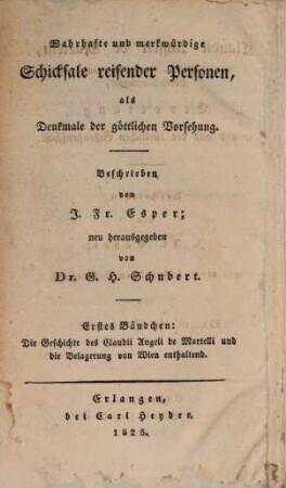 Wahrhafte und merkwürdige Schicksale reisender Personen, als Denkmale der göttlichen Vorsehung, Bdch. 1. Claudii Angeli de Martelli, Römisch-Kaiserl. General-Adjutanten und Obrist-Lieutenants, Errettung in und aus der türkischen Gefangenschaft