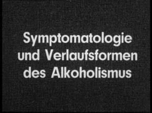Symptomatologie und Verlaufsformen des Alkoholismus