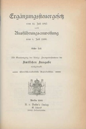 Teil 1: Ergänzungssteuergesetz vonm 14. Juli 1893 nebst Ausführungsanweisung vom 6. Juli 1900