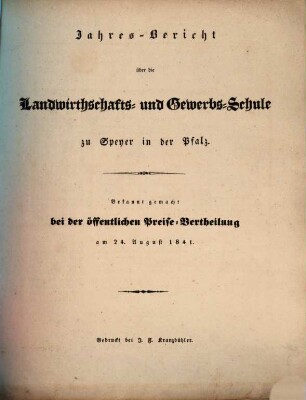 Jahresbericht über die Landwirthschafts- und Gewerbsschule Erster Klasse zu Speyer in der Pfalz : für das Schuljahr ... 1840/41