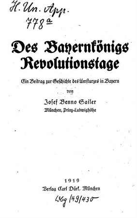 Des Bayernkönigs Revolutionstage : ein Beitrag zur Geschichte des Umsturzes in Bayern