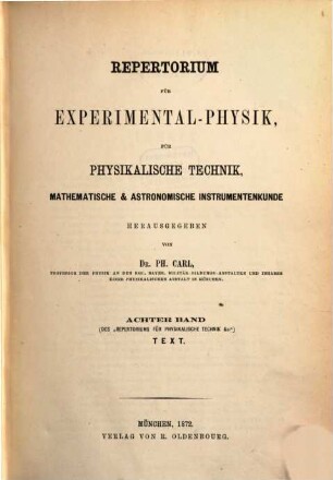 Repertorium für Experimental-Physik, für physikalische Technik, mathematische und astronomische Instrumentenkunde. 8, 8. 1872