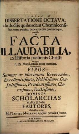Diss. de doctis quibusdam Chemnicensibus extra patriam bene exceptis promotisque, Diss. VIII.
