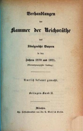 Verhandlungen der Kammer der Reichsräthe des Königreiches Bayern. Protokoll-Band. [131,2] = 1870/71,Beil.2 = 24. Landtag