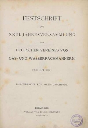 Festschrift zur XXIII. Jahresversammlung des Deutschen Vereines von Gas- und Wasserfachmännern : Berlin 1883
