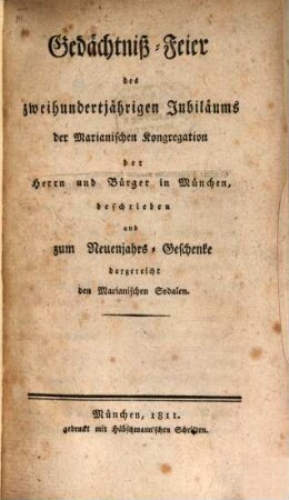 Gedächtniß-Feyer des zweihundertjährigen Jubiläums der Marianischen Kongregation der Herren und Bürger in München