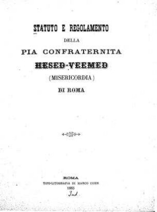 Statuto e Regolamento della pia Confraternita Hesed-Veemed (Misericordia)