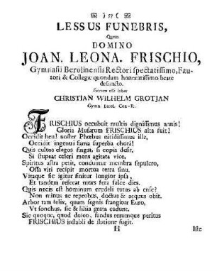 Lessus Funebris Quem Domino Joan. Leona. Frischio, ... sacrum esse jubet Christian Wilhelm Grotjan ...