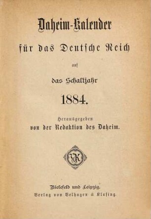Daheim. Daheim-Kalender für das Deutsche Reich : auf das Jahr ... / hrsg. von der Daheim-Schriftleitung. 1884