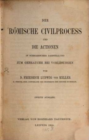 Der römische Civilprocess und die Actionen : in summarischer Darstellung zum Gebrauche bei Vorlesungen