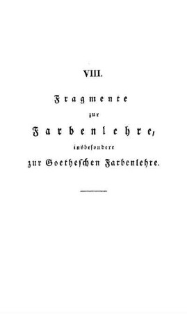 VIII. Fragmente zur Farbenlehre, insbesondere zur Goetheschen Farbenlehre