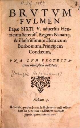 P. Sixti V. Fulmen brutum in Henricum ... regem Navarrae evibratum