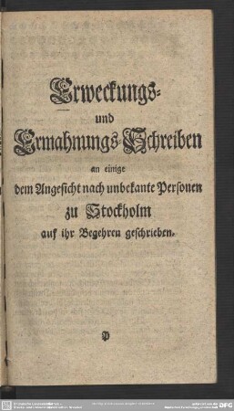Erweckungs- und Ermahnungs-Schreiben an einige dem Angesicht nach unbekante Personen zu Stockholm auf ihr Begehren geschrieben