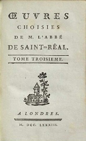 Oeuvres Choisies De M. L'Abbé De Saint-Réal. 3