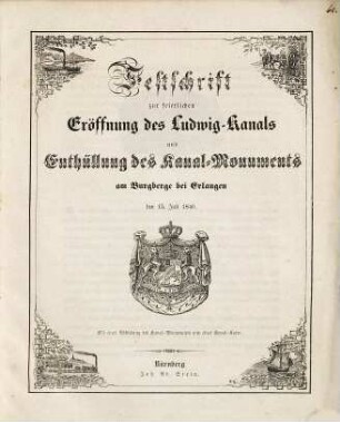 Festschrift zur feierlichen Eröffnung des Ludwig-Kanals und Enthüllung des Kanal-Monuments am Burgberge bei Erlangen : den 15. Juli 1846