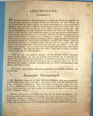 Ankündigung. Wir Deutschen sind oft in dem zurückgeblieben, in dem was Zierde des Auslandes ist, in der dankbaren Erinnerungen an grosse Männer des Vaterlandes, die durch Thaten, sei es in Wissenschaft oder Kunst, oder in der Staats- und Kriegsscenen : unser unsterbliches Eigenthum waren und bleiben ... Deutsche Ehrentempel ...