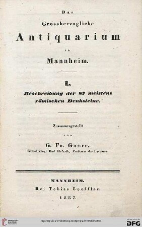 Band 1: Das großherzogliche Antiquarium in Mannheim: Beschreibung der 87 meistens römischen Denksteine