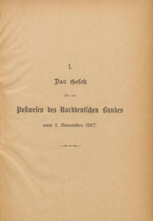 I. Das Gesetz über das Postwesen des Norddeutschen Bundes vom 2. November 1867.