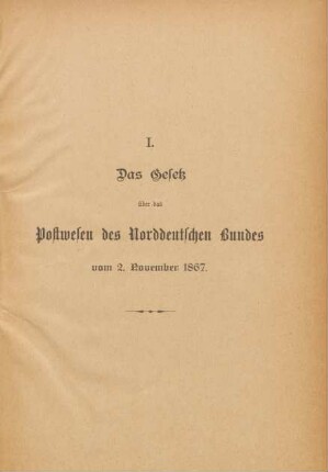 I. Das Gesetz über das Postwesen des Norddeutschen Bundes vom 2. November 1867.