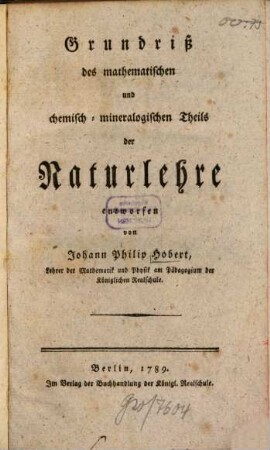 Grundriß des mathematischen und chemisch-mineralogischen Theils der Naturlehre