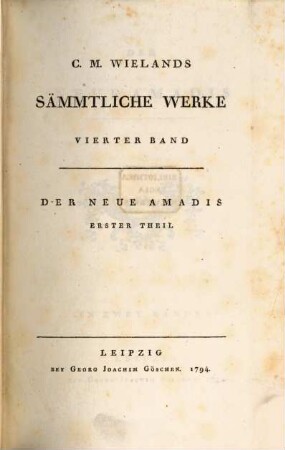 C. M. Wielands Sämmtliche Werke. 4, Der Neue Amadis : Erster Theil