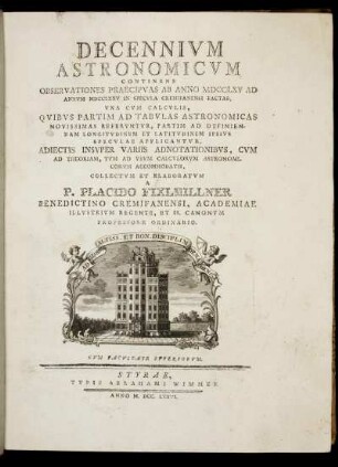 Decennium Astronomicum Continens Observationes Praecipuas Ab Anno MDCCLXV Ad Annum MDCCLXXV In Specula Cremifanensi Factas, Una Cum Calculis, Quibus Partim Ad Tabulas Astronomicas Novissimas Referuntur, Partim Ad Definiendam Longitudinem Et Latitudinem Ipsius Speculae Applicantur : Adiectis Insuper Variis Adnotationibus, Cum Ad Theoriam, Tum Ad Usum Calculorum Astronomicorum Accomodatis