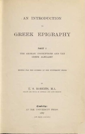 An introduction to Greek epigraphy, 1. The archaic inscriptions and the Greek alphabet