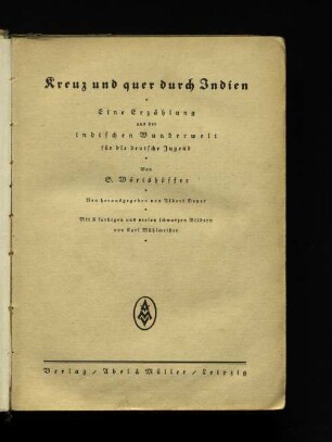 Kreuz und quer durch Indien : eine Erzählung aus der indischen Wunderwelt für die deutsche Jugend