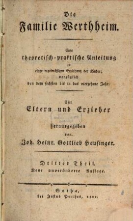 Die Familie Werthheim : Eine theoretisch-praktische Anleitung zu einer regelmäßigen Erziehung der Kinder, vorzüglich von dem sechsten bis in das vierzehnte Jahr ; Für Eltern und Erzieher, 3