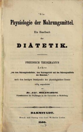 Physiologie der Nahrungsmittel : ein Handbuch der Diätetik ; Friedrich Tiedemann's Lehre "von dem Nahrungsbedürfnis, dem Nahrungstrieb un den Nahrungsmitteln des Menschen"