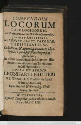 Compendium Locorum Theologicorum : Ex Scripturis Sacris, & Libro Concordiae, ... Sereniss. Elect. Saxoniae, Christiani II. ...