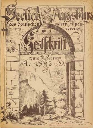 Fest-Zeitung zum Alpinen Feste der Section Augsburg des Deutschen und Oesterreichischen Alpen-Vereins : Augsburg, den 2. Februar 1895