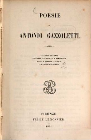 Poesie : (Affetti e pensieri.- Racconti.- L'ondina d'Adelberga.- Fasti e nefasti.- Paolo.- La poetica d'Orazio.)