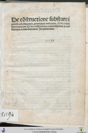 De co[n]structione substantiuorum, adiectiuorum, p[ro]nominum, verborum : et de ordinibus eorundem. Et de constructione coniunctionum, prepositionum, et interiectionum Incipit libellus