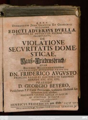 Dissertatio Jvris Gentivm Et Germanici Occasione Edicti Adversvs Dvella, A Sereniss. Et Potentiss. Patriae Patre Promvlgati, De Violatione Secvritatis Domesticae