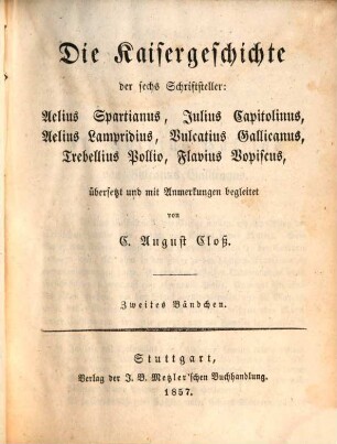Die Kaisergeschichte der sechs Schriftsteller Aelius Spartianus, Julius Capitolinus, Aelius Lampridius, Vulcatius Gallicanus, Trebellius Pollio, Flavius Vopiscus, 2