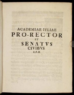 Academiae Juliae Pro-Rector Et Senatus Civibus S. P. D.