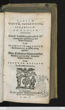 Tabulae Sinuum, Tangentium, Secantium, Ad Radium 10000000 : Sambt deroselben gebrauch in solvierung/ oder außrechnung aller flachen Triangeln